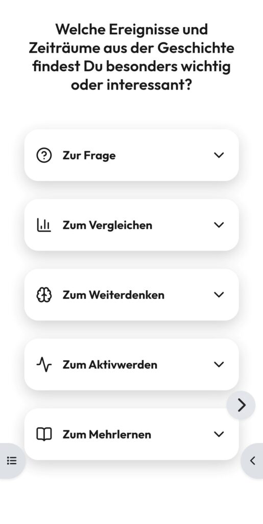 Screenshot, der die Nutzeroberfläche des Onlinematerials der MEMO-Impulskarten zeigt. Oben steht die Frage "Welche Ereignisse und Zeiträume aus der Geschichte findest Du besonders wichtig oder interessant?" Darunter sind Schaltflächen mit einem Pfeil nach unten zum Ausklappen und passenden Piktogrammen zu sehen: Zur Frage, zum Vergleichen, zum Weiterdenken, zum Aktivwerden, zum Mehrlernen.